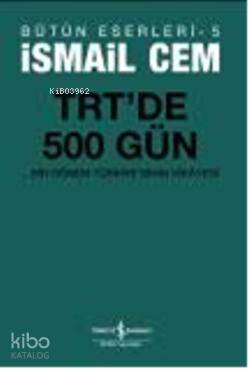 TRT'de 500 Gün; Bir dönemin Siyasi Hikâyesi | İsmail Cem | Türkiye İş 