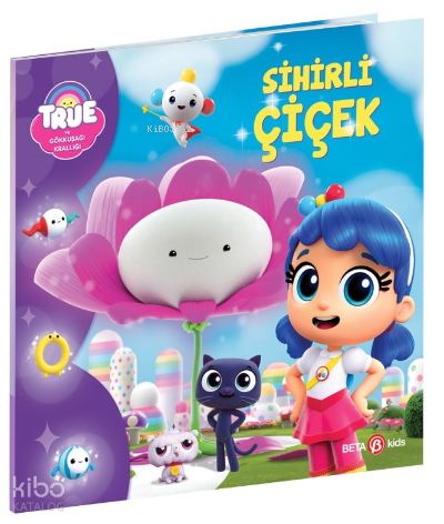 True ve Gökkuşağı Krallığı Sihirli Çiçek