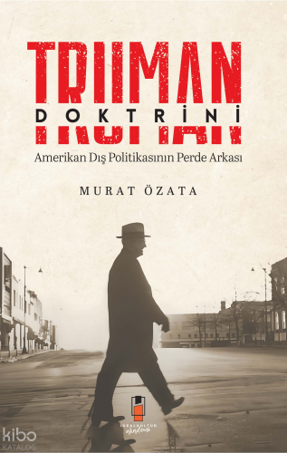 Truman Doktrini;Amerikan Dış Politikasının Perde Arkası | Murat Özata 