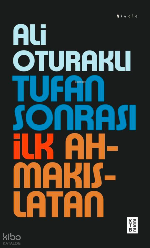 Tufan Sonrası İlk Ahmakıslatan | Ali Oturaklı | Ketebe Yayınları