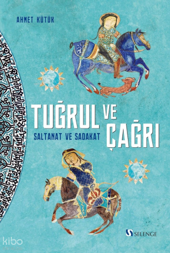 Tuğrul ve Çağrı;Saltanat ve Sadakat