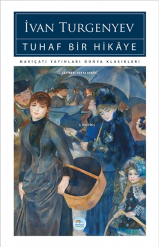 Tuhaf Bir Hikaye | İvan Sergeyeviç Turgenyev | Maviçatı Yayınları