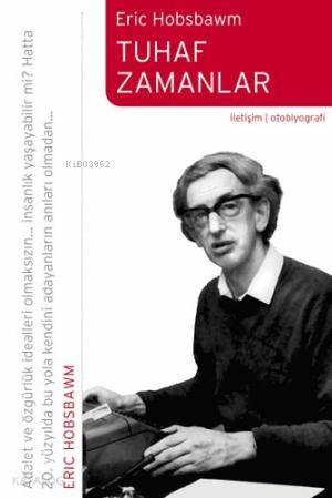 Tuhaf Zamanlar | Eric J. Hobsbawm | İletişim Yayınları