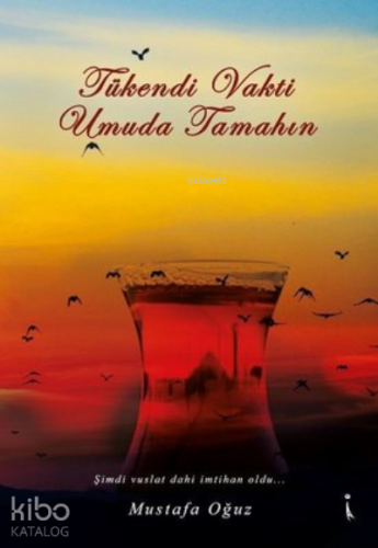 Tükendi Vakti Umuda Tamahın