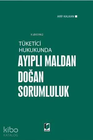 Tüketici Hukukunda Ayıplı Maldan Doğan Sorumluluk
