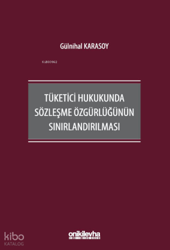 Tüketici Hukukunda Sözleşme Özgürlüğünün Sınırlandırılması