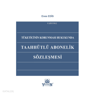Tüketicinin Korunması Hukukunda Taahhütlü Abonelik Sözleşmesi