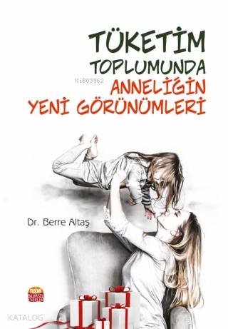 Tüketim Toplumunda Anneliğin Yeni Görünümleri