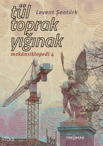 Tül, Toprak, Yığınak | Levent Şentürk | Yeni İnsan Yayınevi