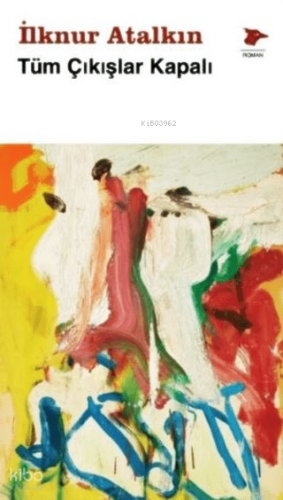 Tüm Çıkışlar Kapalı | İlknur Atalkın | Alakarga Sanat Yayınları