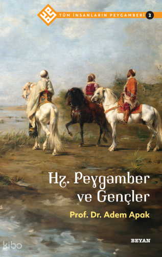 Tüm İnsanların Peygamberi /2;Hz. Peygamber ve Gençler