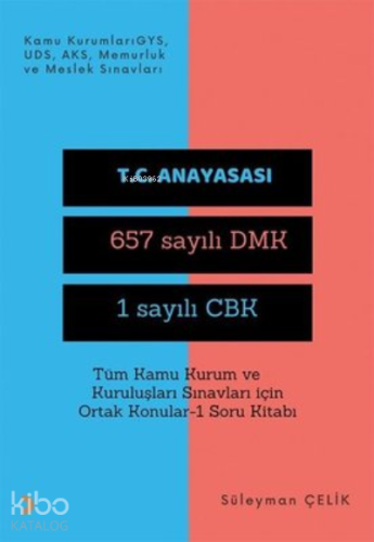 Tüm Kamu Kurum ve Kuruluşları Sınavları İçin Ortak Konular 1 Soru Kitabı