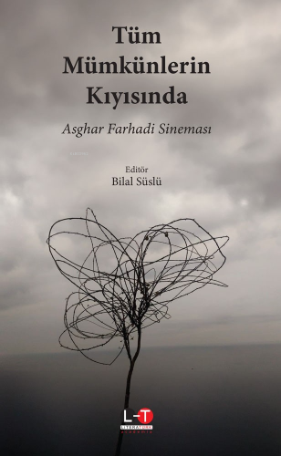 Tüm Mümkünlerin Kıyısında  Asghar Farhadi Sineması