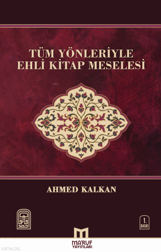 Tüm Yönleriyle Ehli Kitap Meselesi | Ahmed Kalkan | Maruf Yayınevi