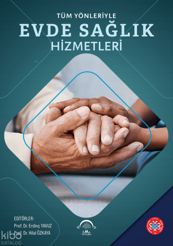 Tüm Yönleriyle Evde Sağlık Hizmetleri (Ciltli) | Kolektif | EMA Tıp Ki