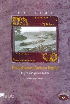 Tuna Boyunca Anılarla Ezgiler; Hatırat