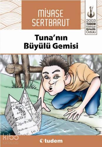 Tuna'nın Büyülü Gemisi | Miyase Sertbarut | Tudem Yayınları - Kültür