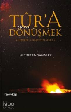 Tûr'a Dönüşmek; Hayret ve Haşyetin Seyri