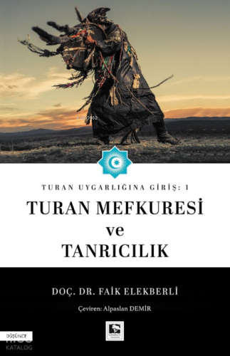 Turan Uygarlığına Giriş: 1 - Turan Mefkuresi ve Tanrıcılık