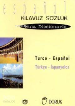 Turco - Espanol / Türkçe - İspanyolca (Kılavuz Sözlük - Guia Diccionario)
