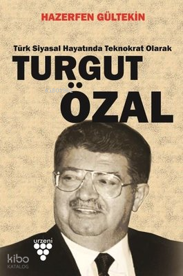 Turgut Özal;Türk Siyasal Hayatında Teknokrat Olarak