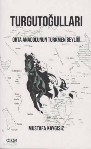 Turgutoğulları; Orta Anadolunun Türkmen Beyliği