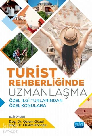 Turist Rehberliğinde Uzmanlaşma; Özel İlgi Turlarından Özel Konulara