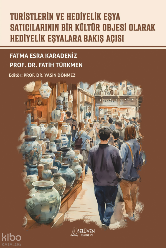 Turistlerin ve Hediyelik Eşya Satıcılarının Bir Kültür Objesi Olarak Hediyelik Eşyalara Bakış Açısı