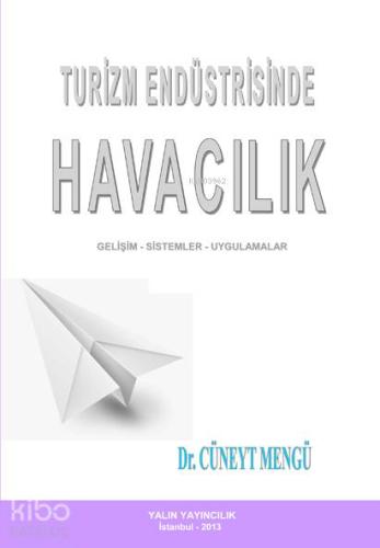 Turizm Endüstrisinde Havacılık; Gelişim-Sistemler-Uygulamalar