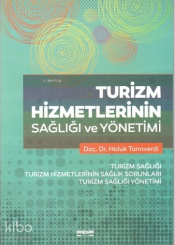 Turizm hizmetlerinin sağlığı ve yönetimi;turizm sağlığı, turizm hizmetlerinin sağlık sorunları, turizm sağlığı yönetimi