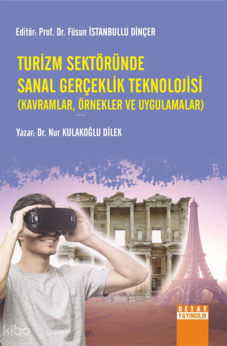 Turizm Sektöründe Sanal Gerçeklik Teknolojisi (Kavramlar, Örnekler Ve Uygulamalar)