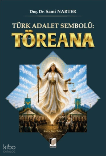 Türk Adalet Sembolü: Töreana | Sami Narter | Adalet Yayınevi