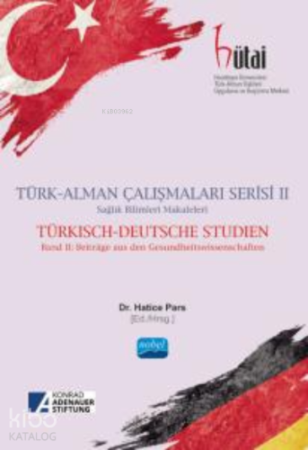 Türk - Alman Çalışmaları Serisi II Sağlık Bilimleri Makaleleri - Turkisch - Deutsche Studen