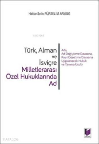 Türk,Alman ve İsviçre Milletlerarası Özel Hukuklarında Ad