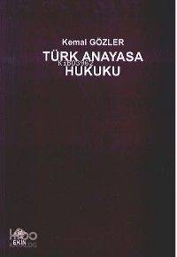 Türk Anayasa Hukuku | Kemal Gözler | Ekin Kitabevi Yayınları
