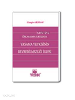 Türk Anayasa Hukukunda Yasama Yetkisinin Devredilmezliği İlkesi