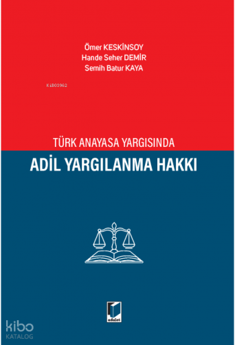 Türk Anayasa Yargısında Adil Yargılanma Hakkı | Ömer Keskinsoy | Adale