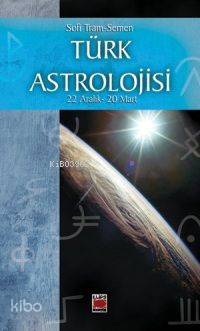 Türk Astrolojisi; 22 Aralık- 20 Mart - Üçüncü Kitap