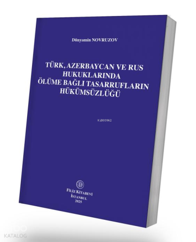 Türk, Azerbaycan ve Rus Hukuklarında Ölüme Bağlı Tasarrufların Hükümsüzlüğü