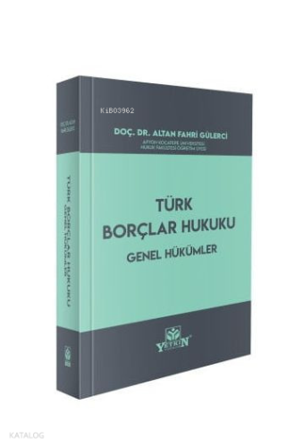 Türk Borçlar Hukuku Genel Hükümler | Altan Fahri Gülerci | Yetkin Yayı