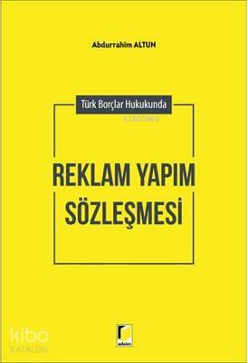 Türk Borçlar Hukukunda Reklam Yapım Sözleşmesi