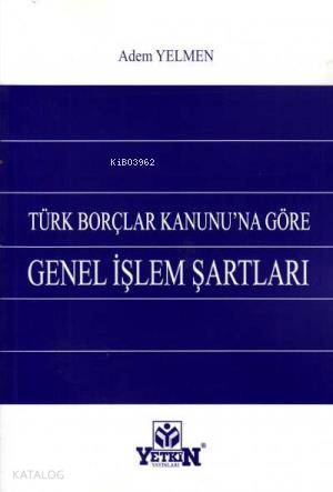 Türk Borçlar Kanunu'na Göre Genel İşlem Şartları