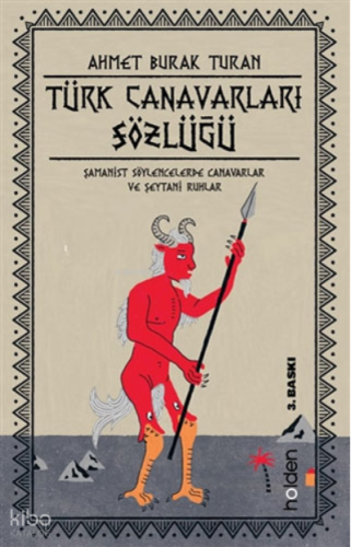 Türk Canavarları Sözlüğü;Şamanist Söylencelerde Canavarlar ve Şeytani Ruhlar