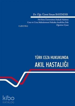 Türk Ceza Hukukunda Akıl Hastalığı