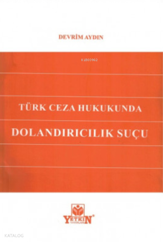 Türk Ceza Hukukunda Dolandırıcılık Suçu | Devrim Aydın | Yetkin Yayınl