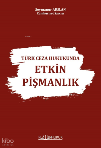 Türk Ceza Hukukunda Etkin Pişmanlık