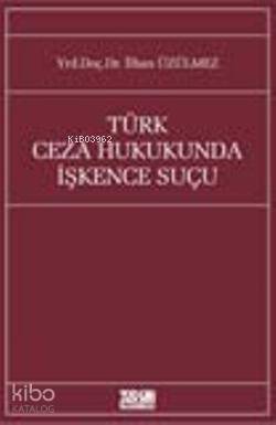 Türk Ceza Hukukunda İşkence Suçu