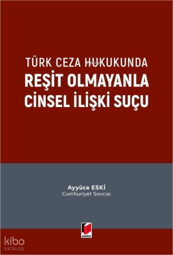 Türk Ceza Hukukunda Reşit Olmayanla Cinsel İlişki Suçu