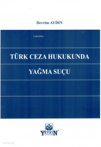 Türk Ceza Hukukunda Yağma Suçu | Devrim Aydın | Yetkin Yayınları