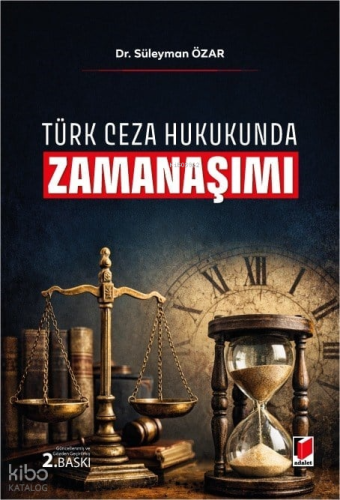 Türk Ceza Hukukunda Zamanaşımı | Süleyman Özar | Adalet Yayınevi